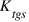 K_tgs